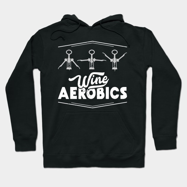 Wine Aerobics Wine Tasting taste Wine Screw Sports Gym Hoodie by Shirtbubble